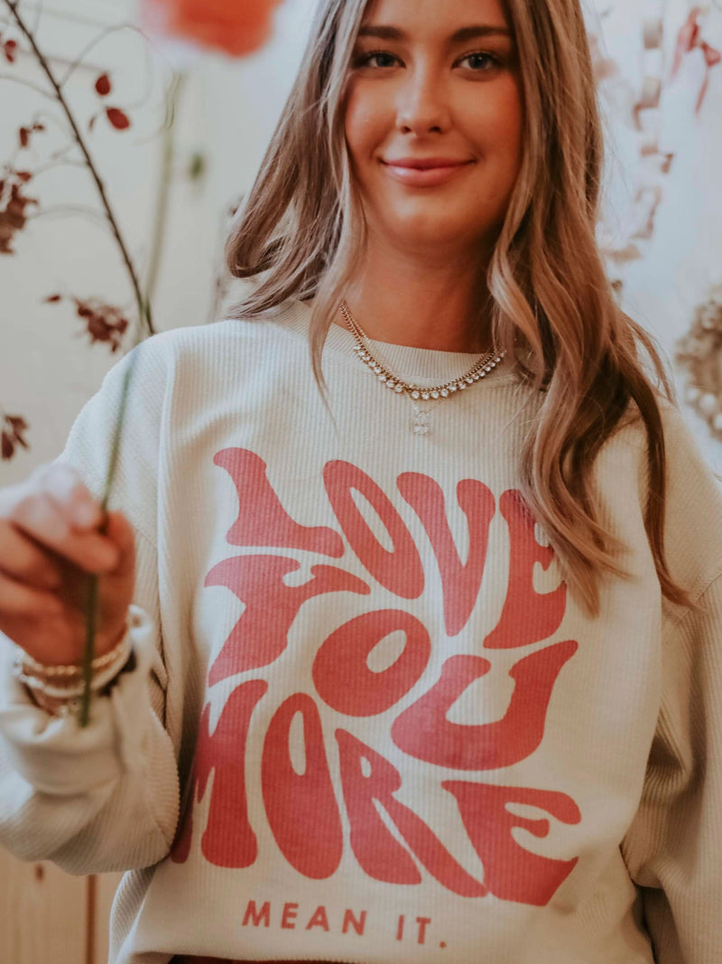 friday + saturday: love you more mean it corded sweatshirt